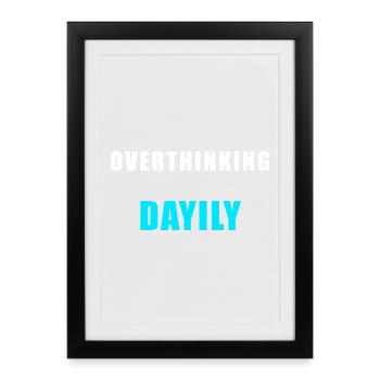 Overthinking Daily – Funny Humor Shirt - Framed poster (27 × 37 cm) - black - Front