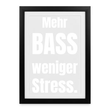 Plus de basses, moins de stress. - Affiche encadrée (27 × 37 cm) - noir - Devant