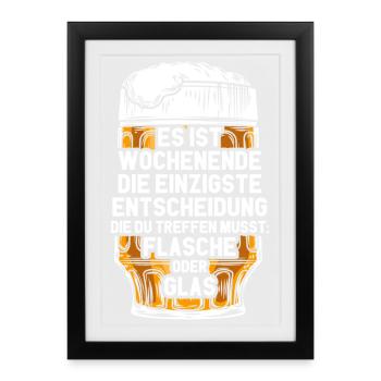 Wochenende Flasche Oder Glas / Bier Spruch - Gerahmtes Poster (27 × 37 cm) - Schwarz - Vorne