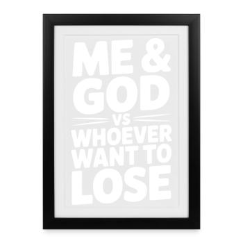 Me & God vs Whoever Want to Lose - Framed poster (27 × 37 cm) - black - Front