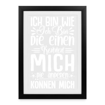 Ich bin wie ich bin die einen kennen mich können - Gerahmtes Poster (27 × 37 cm) - Schwarz - Vorne