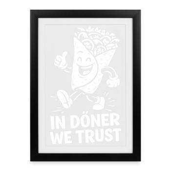 In Döner We Trust – The Most Sacred Snack in the World - Framed poster (27 × 37 cm) - black - Front