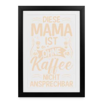 Kaffee Kaffeeliebhaber Mutter Mama - Gerahmtes Poster (27 × 37 cm) - Schwarz - Vorne