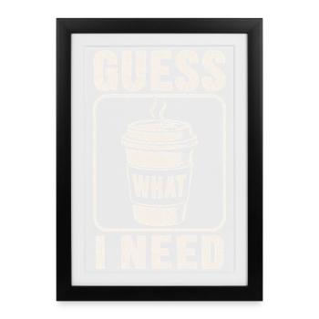 Café, devine ce qu’il me faut, chemise. - Affiche encadrée (27 × 37 cm) - noir - Devant