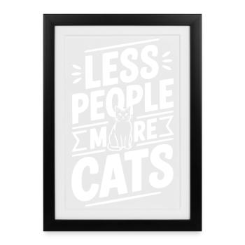 Less People More Cats - Framed poster (27 × 37 cm) - black - Front