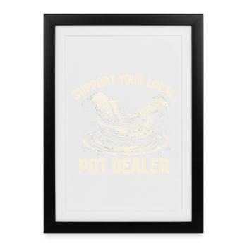 Humor Pottery - Support Your Local Pot Dealer - Framed poster (27 × 37 cm) - black - Front