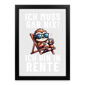 Ich muss gar nix! ich bin in Rente Faultier - Gerahmtes Poster (27 × 37 cm) - Schwarz - Vorne