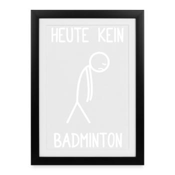 No badminton badminton badminton player today - Framed poster (27 × 37 cm) - black - Front