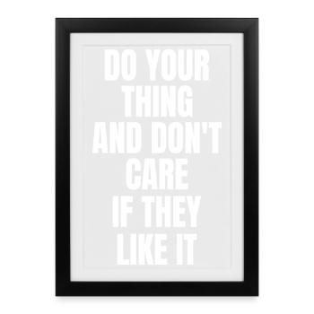 Faites votre truc et ne vous souciez pas de savoir s’ils l’aiment - Affiche encadrée (27 × 37 cm) - noir - Devant