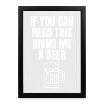 If You Can Read This – Bring Beer Shirt - Framed poster (27 × 37 cm) - black - Front