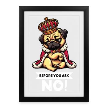 Before You Ask Pugs Pugs Pug Owner Pug Holder - Framed poster (27 × 37 cm) - black - Front
