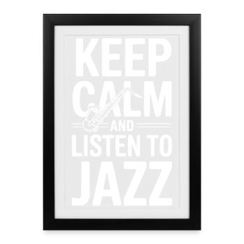Restez calme et écoutez du jazz - Affiche encadrée (27 × 37 cm) - noir - Devant