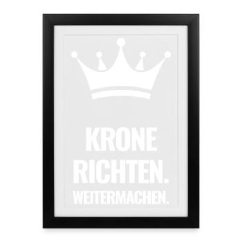 Krone Richten. Weitermachen. - Gerahmtes Poster (27 × 37 cm) - Schwarz - Vorne