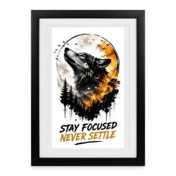 Wolf Focus Stay Focused Never Settle - Framed poster (27 × 37 cm) - black - Front