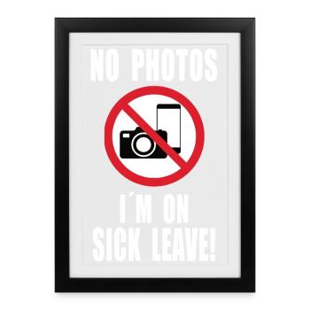 Pas de photos, je suis en congé maladie - Affiche encadrée (27 × 37 cm) - noir - Devant