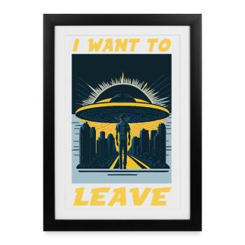 I Want To Leave Humour Burn Out et Évasion - Affiche encadrée (27 × 37 cm) - noir - Devant