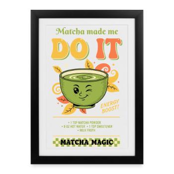 Le matcha m’a fait le faire vibrer le thé vert magique du matcha - Affiche encadrée (27 × 37 cm) - noir - Devant