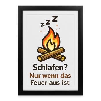 Schlafen? Nur wenn das Feuer aus ist - Gerahmtes Poster (27 × 37 cm) - Schwarz - Vorne