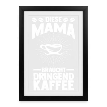 Kaffee Kaffeeliebhaber Mutter Mama - Gerahmtes Poster (27 × 37 cm) - Schwarz - Vorne