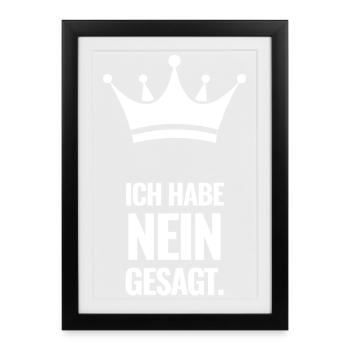 Ich habe Nein gesagt. - Gerahmtes Poster (27 × 37 cm) - Schwarz - Vorne