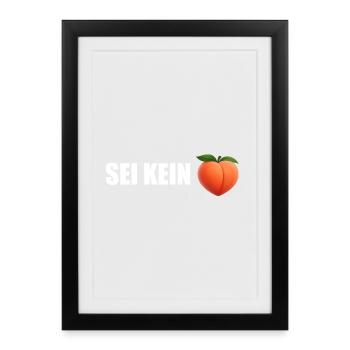 Don't be a Peach - Framed poster (27 × 37 cm) - black - Front