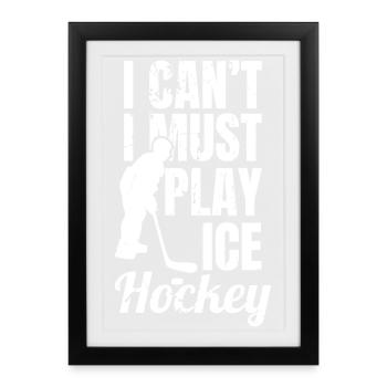 Je ne peux pas, je dois jouer au hockey sur glace - Affiche encadrée (27 × 37 cm) - noir - Devant