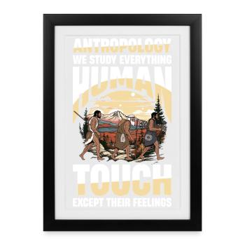 Antropology We Study Everything Human Touch - Framed poster (27 × 37 cm) - black - Front