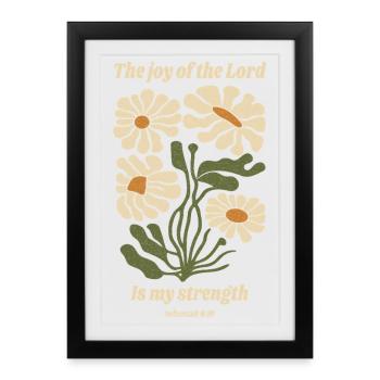 The Joy of the Lord Is My Strength Flowers - Framed poster (27 × 37 cm) - black - Front