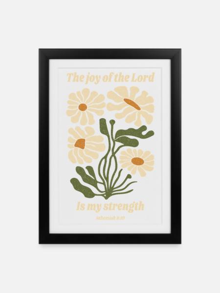 The Joy of the Lord Is My Strength Flowers - Framed poster (27 × 37 cm) - black