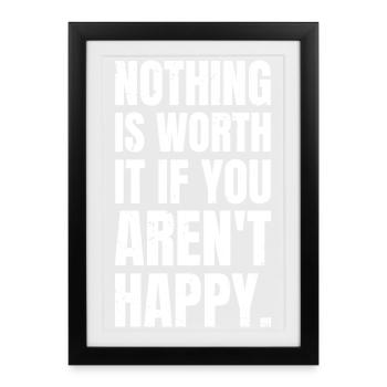 nothing is worth it if you aren't happy - Framed poster (27 × 37 cm) - black - Front