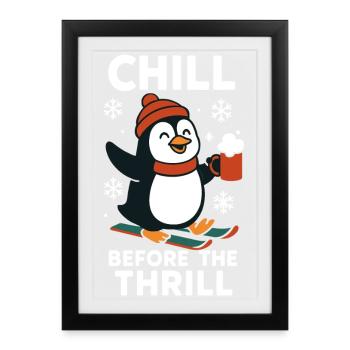 Chill Before The Thrill Pingouin Neige Noël Fun - Affiche encadrée (27 × 37 cm) - noir - Devant