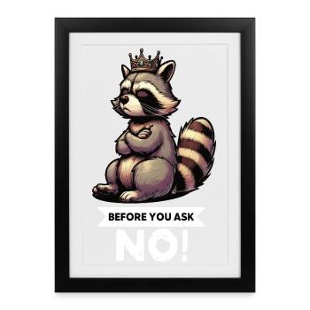 Before You Ask Raccoon Raccoon Raccoon Holder - Framed poster (27 × 37 cm) - black - Front