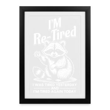Re fatigué fatigué hier et fatigué aujourd’hui retraité - Affiche encadrée (27 × 37 cm) - noir - Devant