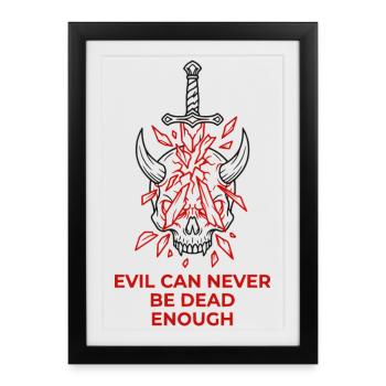 Evil Can Never Be Dead Enough - Framed poster (27 × 37 cm) - black - Front