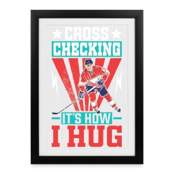 Cross Checking It's How I Hug - Framed poster (27 × 37 cm) - black - Front