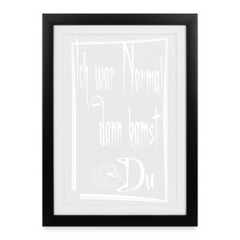 I Was Normal Then You Came - Noir Lettering - Framed poster (27 × 37 cm) - black - Front