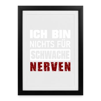 Ich bin nichts für schwache Nerven - Gerahmtes Poster (27 × 37 cm) - Schwarz - Vorne