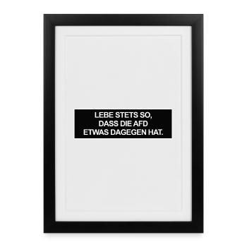 Always live in such a way that the AfD has something against it. - Framed poster (27 × 37 cm) - black - Front