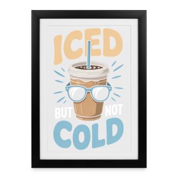 Glacé mais pas froid Café glacé Humour Été - Affiche encadrée (27 × 37 cm) - noir - Devant
