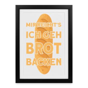 I'VE HAD ENOUGH, I'M GOING TO BAKE BREAD - Framed poster (27 × 37 cm) - black - Front
