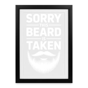 Taken Beard: Sorry This Beard Is Taken - Framed poster (27 × 37 cm) - black - Front