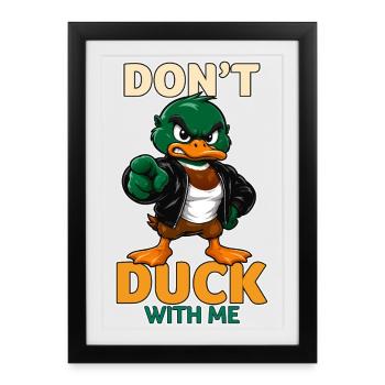 Don't Duck With Me Funny Angry Mallard Duck - Framed poster (27 × 37 cm) - black - Front