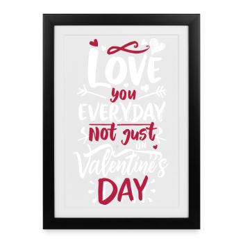 Love in everyday life, not just Valentine's Day - Framed poster (27 × 37 cm) - black - Front