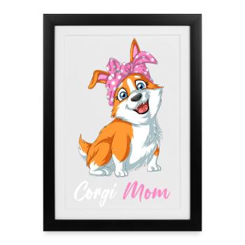 Corgi Mom – Cute Dog Lover Vibes Mothers day gift - Framed poster (27 × 37 cm) - black - Front