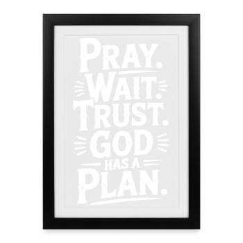 Pray Wait Trust God Has a Plan - Framed poster (27 × 37 cm) - black - Front