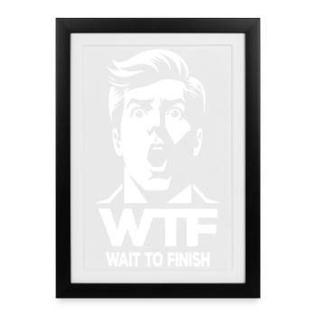 WTF Attendre Pour Finir Drôle Pour Le Travail Et La Vie Quotidienne - Affiche encadrée (27 × 37 cm) - noir - Devant