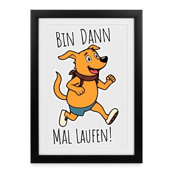 Bin dann mal laufen! Hund Läufer geht raus laufen! - Gerahmtes Poster (27 × 37 cm) - Schwarz - Vorne