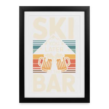 Ski You Later At The Bar Skiing Après Ski Bar - Framed poster (27 × 37 cm) - black - Front