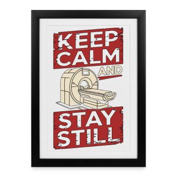 Technicien IRM : Reste calme et reste immobile Radiologue - Affiche encadrée (27 × 37 cm) - noir - Devant