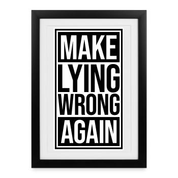 Make Lying Wrong Again Political Statement Logo - Framed poster (27 × 37 cm) - black - Front
